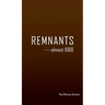 REMNANTS ----almost 1000