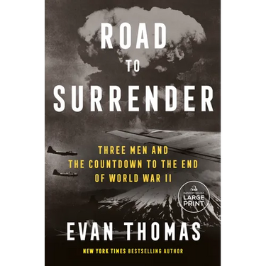Road to Surrender: Three Men and the Countdown to the End of World War II