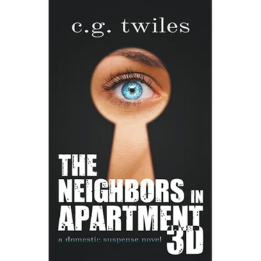 The Neighbors in Apartment 3D: A Domestic Suspense Novel
