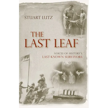 The Last Leaf: Voices of History's Last-Known Survivors