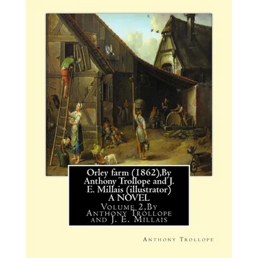 Orley farm (1862), By Anthony Trollope and J. E. Millais (illustrator) A NOVEL: Volume 2, Sir John Everett Millais, Baronet, ( 8 June 1829 - 13 August