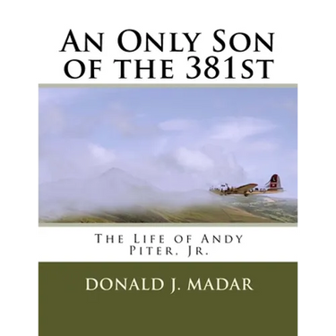 An Only Son of the 381st: The Life of Andy Piter, Jr.