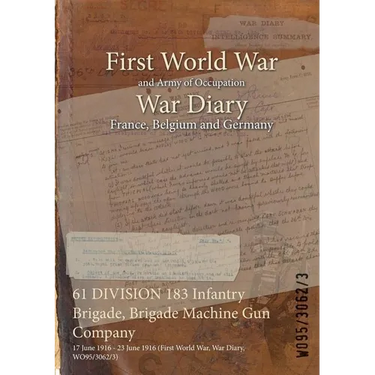 61 DIVISION 183 Infantry Brigade, Brigade Machine Gun Company: 17 June 1916 - 23 June 1916 (First World War, War Diary, WO95/3062/3)