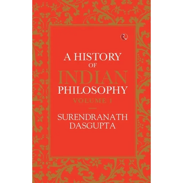 A History of Indian Philosophy Vol 1