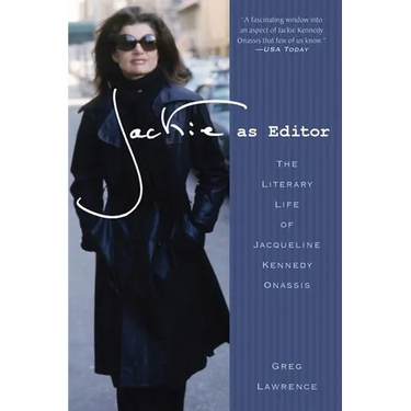 Jackie as Editor: The Literary Life of Jacqueline Kennedy Onassis