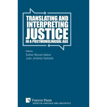 Translating and Interpreting Justice in a Postmonolingual Age