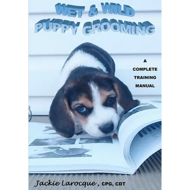 Wet & Wild Puppy Grooming; A complete training manual