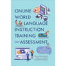 Online World Language Instruction Training and Assessment: An Ecological Approach