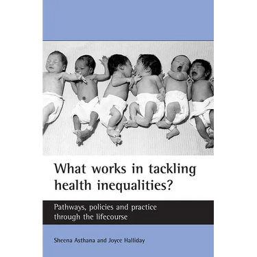 What Works in Tackling Health Inequalities?: Pathways, Policies and Practice Through the Lifecourse