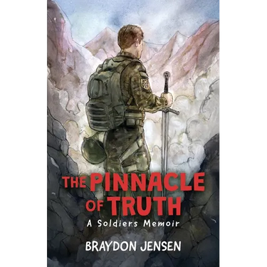 The Pinnacle of Truth: A Soldiers Memoir