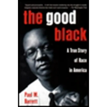 The Good Black: A True Story of Race in America