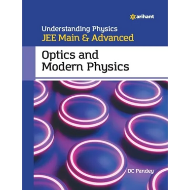 Understanding Physics for JEE Main and Advanced Optics and Modern Physics