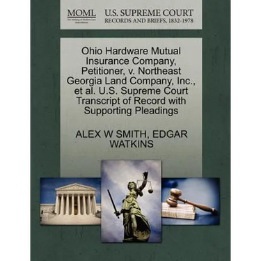 Ohio Hardware Mutual Insurance Company, Petitioner, V. Northeast Georgia Land Company, Inc., Et Al. U.S. Supreme Court Transcript of Record with Suppo