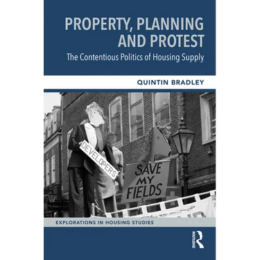 Property, Planning and Protest: The Contentious Politics of Housing Supply