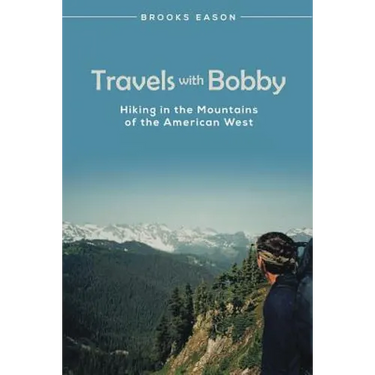 Travels with Bobby: Hiking in the Mountains of the American West