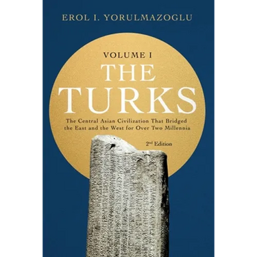 The Turks: The Central Asian Civilization That Bridged the East and the West for Over Two Millennia - volume 1