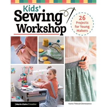 Kids' Sewing Workshop: 26 Projects for Young Makers