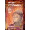 Ancient Mythologies: India, Persia, Babylon, Egypt