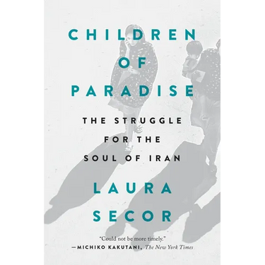 Children of Paradise: The Struggle for the Soul of Iran