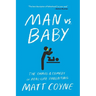 Man vs. Baby: The Chaos and Comedy of Real-Life Parenting