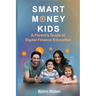 Smart Money Kids: a Parent's Guide to Digital Finance Education