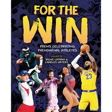 For the Win: Poems Celebrating Phenomenal Athletes