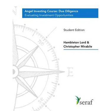 Angel Investing Course - Due Diligence: Evaluating Investment Opportunities - Student Edition