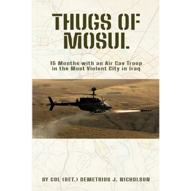 Thugs of Mosul: 15 Months with an Air Cav Troop in the Most Violent City in Iraq