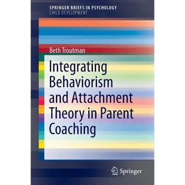 Integrating Behaviorism and Attachment Theory in Parent Coaching