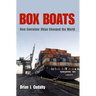 Box Boats: How Container Ships Changed the World