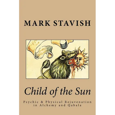 Child of the Sun: Psychic & Physical Rejuvenation in Alchemy and Qabala