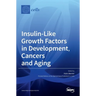 Insulin-Like Growth Factors in Development, Cancers and Aging