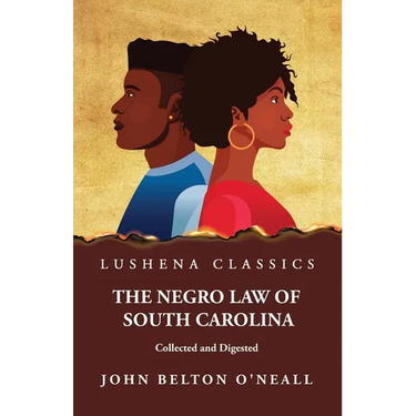 The Negro Law of South Carolina Collected and Digested