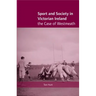 Sport and Society in Victorian Ireland: The Case of Westmeath