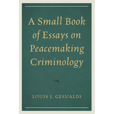 Small Book of Essays on Peacemaking Criminology