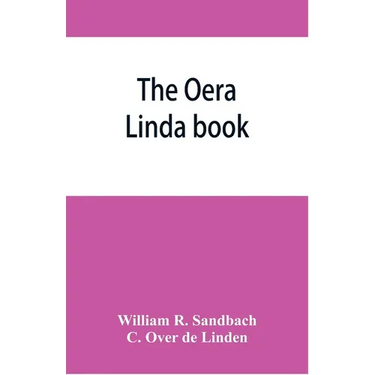 The Oera Linda book, from a manuscript of the thirteenth century