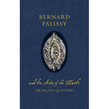 Bernard Palissy and the Arts of the Earth