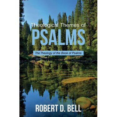 Theological Themes of Psalms: The Theology of the Book of Psalms