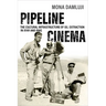 Pipeline Cinema: The Cultural Infrastructure of Oil Extraction in Iran and Iraq
