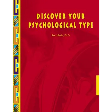 Discover Your Psychological Type: Establish your Psychological Type, including your general characteristics, how you relate to others, and your counte