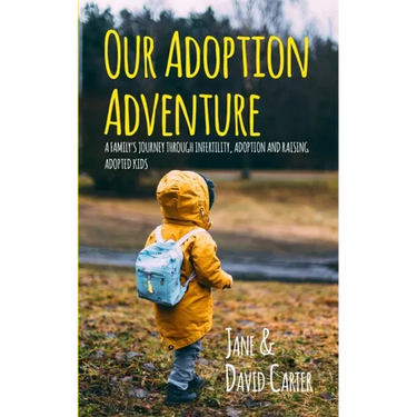 Our Adoption Adventure: A Family's Journey Through Infertility, Adoption, and Raising Adopted Kids