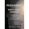 Pedagogy, and the Adult Bible Learner: Five andragogy concepts to engage adults in biblical principles