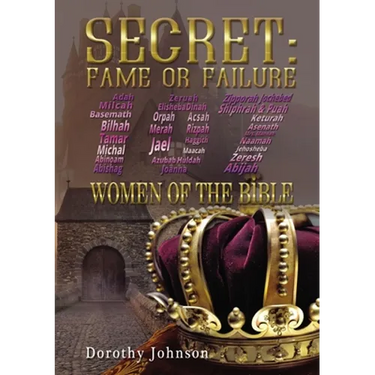 Secret: Fame or Failure: 107 Women of the Bible