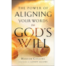 Power of Aligning Your Words to God's Will