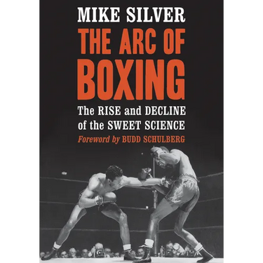 The Arc of Boxing: The Rise and Decline of the Sweet Science