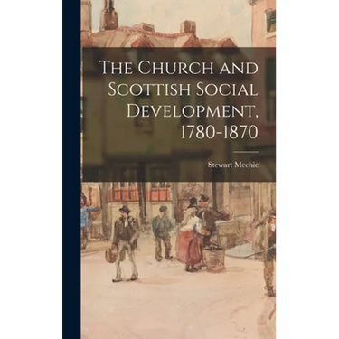 The Church and Scottish Social Development, 1780-1870