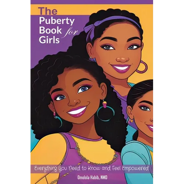 The Puberty Book for Girls: Everything You Need to Know and Feel Empowered