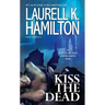 Kiss the Dead: An Anita Blake, Vampire Hunter Novel