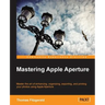Mastering Apple Aperture 3.X