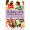 Colorful Keto: It's About More Than Weight Loss